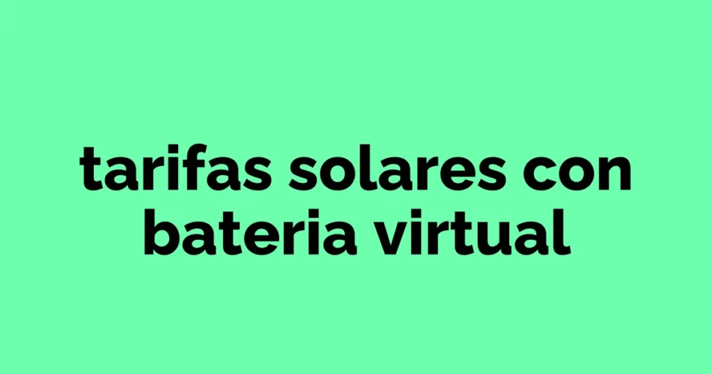 Tarifas solares con batería virtual: lo que nadie te cuenta 1 luis miguel ortega 3c4baea16ab320662e131f3d679816e0838fe1d713df450889f6cb140181cecb